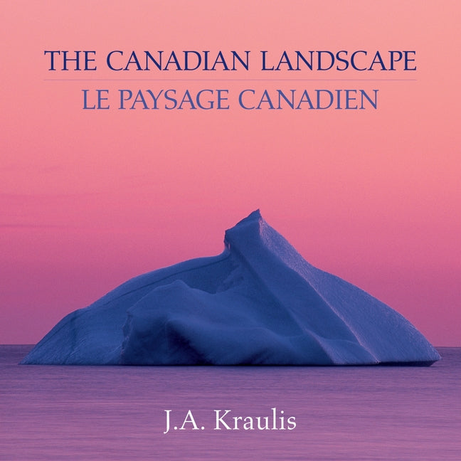 The Canadian Landscape / Le Paysage Canadien by Kraulis, J. a.