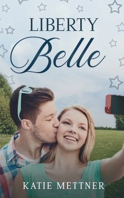Liberty Belle: A Snowberry Fourth of July by Mettner, Katie