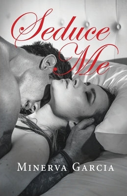 Seduce Me by Garcia, Minerva