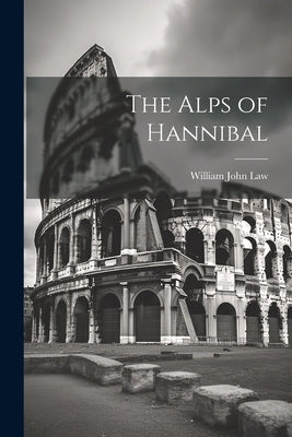 The Alps of Hannibal by Law, William John