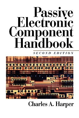 Passive Electronic Component Handbook by Harper, Charles A.