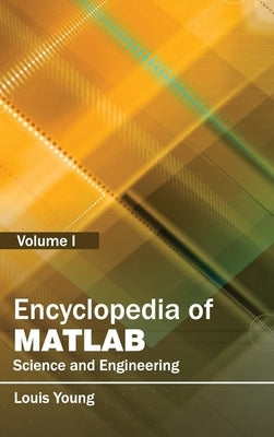 Encyclopedia of Matlab: Science and Engineering (Volume I) by Young, Louis