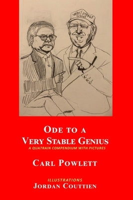 Ode to a Very Stable Genius: A Quatrain Compendium with Pictures by Couttien, Jordan