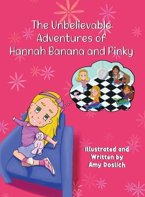 The Unbelievable Adventures of Hannah Banana and Pinky by Doslich, Amy