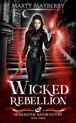 Wicked Rebellion by Mayberry, Marty