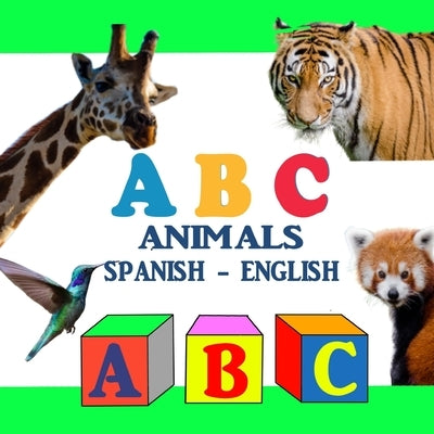ABC Animals Spanish - English: ABC Bilingual Book Spanish English Edition by Cooper, Emma D.