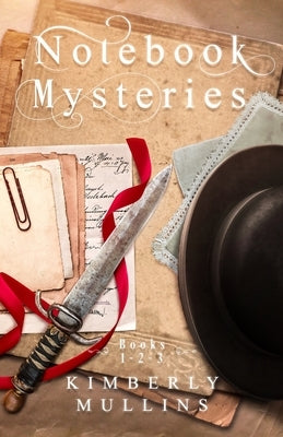 Notebook Mysteries Books 1-2-3 by Mullins, Kimberly
