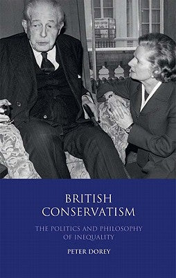 British Conservatism: The Politics and Philosophy of Inequality by Dorey, Peter