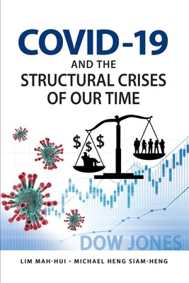 COVID-19 and the Structural Crises of Our Time by Lim, Mah-Hui