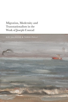 Migration, Modernity and Transnationalism in the Work of Joseph Conrad by Salmons, Kim