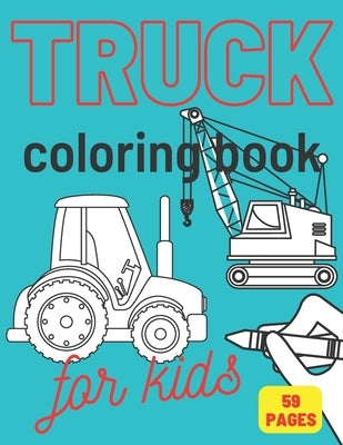 Truck Coloring Book: For Kids & Toddlers Activity Books for Boys Tractor Van Vehicles Crane by Walden, Johnny