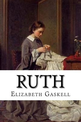 Ruth by Gaskell, Elizabeth Cleghorn