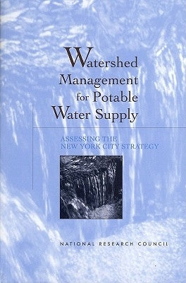 Watershed Management for Potable Water Supply: Assessing the New York City Strategy by National Research Council