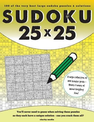 25x25 Sudoku: 100 Sudoku Puzzles Complete with Solutions by Media, Clarity