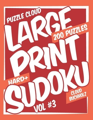 Puzzle Cloud Large Print Sudoku Vol 3 (200 Puzzles, Hard+) by Watson, Sue