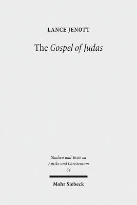 The Gospel of Judas: Coptic Text, Translation, and Historical Interpretation of 'The Betrayer's Gospel' by Jenott, Lance