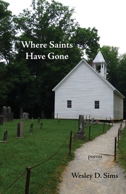 Where Saints Have Gone by Sims, Wesley D.