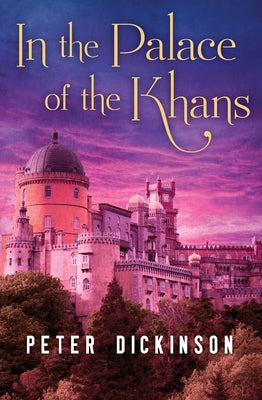 In the Palace of the Khans by Dickinson, Peter