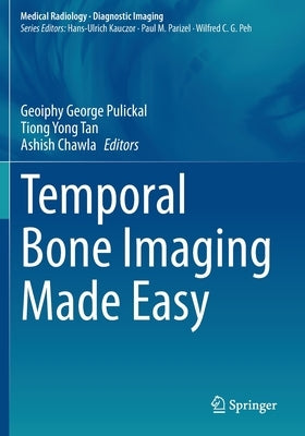 Temporal Bone Imaging Made Easy by Pulickal, Geoiphy George