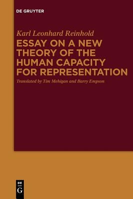 Essay on a New Theory of the Human Capacity for Representation by Reinhold, Karl Leonhard