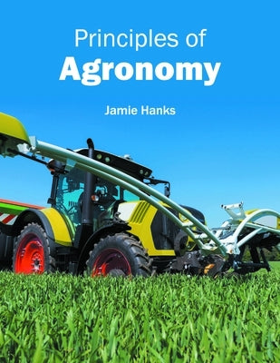 Principles of Agronomy by Hanks, Jamie