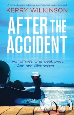 After the Accident: A compelling and addictive psychological suspense novel by Wilkinson, Kerry