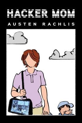 Hacker Mom by Rachlis, Austen