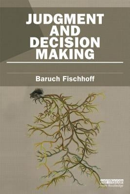 Judgment and Decision Making by Fischhoff, Baruch