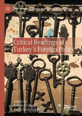 Critical Readings of Turkey's Foreign Policy by Erdoğan, Birsen