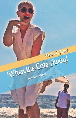 When the Cat's Away by Joyce, Kevin P.