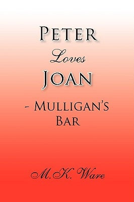 Peter Loves Joan - Mulligan's Bar by Ware, M. K.