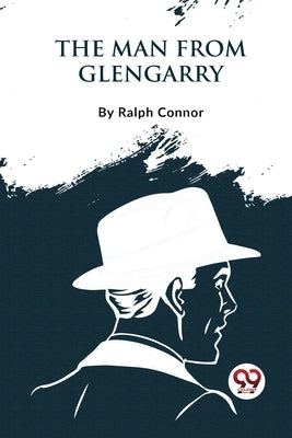 The Man From Glengarry by Connor, Ralph