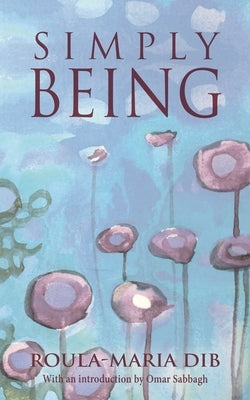 Simply Being by Dib, Roula-Maria