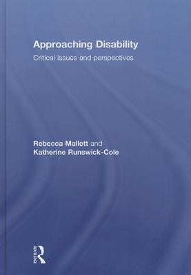 Approaching Disability: Critical issues and perspectives by Mallett, Rebecca