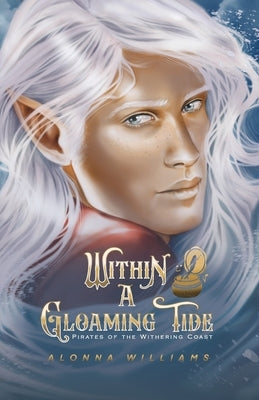 Within a Gloaming Tide by Williams, Alonna