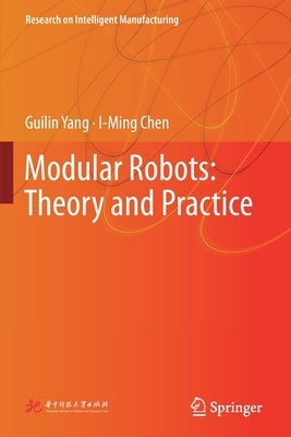 Modular Robots: Theory and Practice by Yang, Guilin