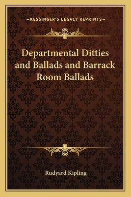 Departmental Ditties and Ballads and Barrack Room Ballads by Kipling, Rudyard