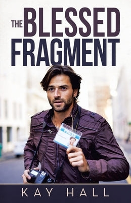 The Blessed Fragment by Hall, Kay