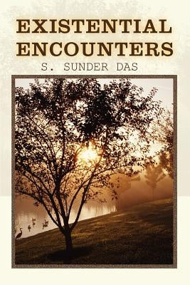 Existential Encounters by Das, S. Sunder