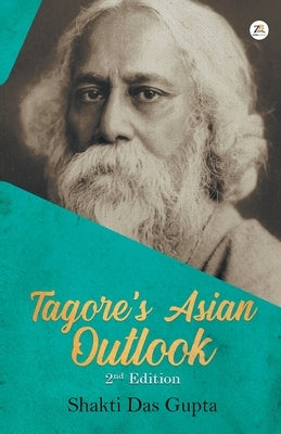 Tagore's Asian Outlook by Gupta, Shakti Das
