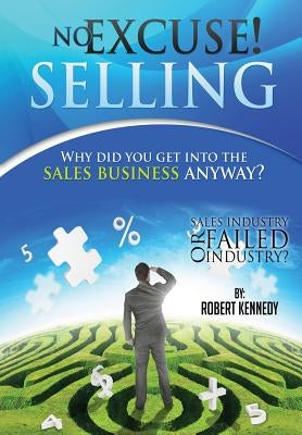 No Excuse! Selling by Kennedy, Robert