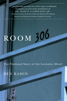 Room 306: The National Story of the Lorraine Motel by Kamin, Ben