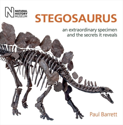 Stegosaurus: An Extraordinary Specimen and the Secrets It Reveals by Barrett, Paul