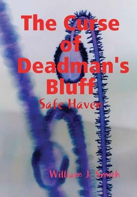 The Curse of Deadman's Bluff: The Safe Zone by Smith, William J.