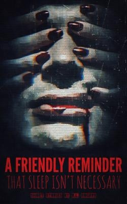 A Friendly Reminder That Sleep Isn't Necessary by Maxim, Christopher