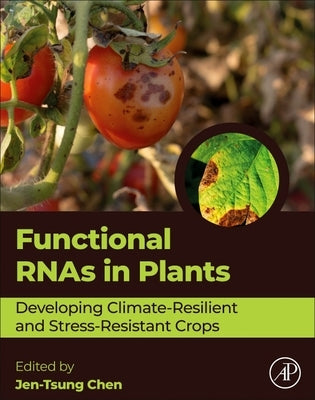Functional Rnas in Plants: Developing Climate-Resilient and Stress-Resistant Crops by Chen, Jen-Tsung