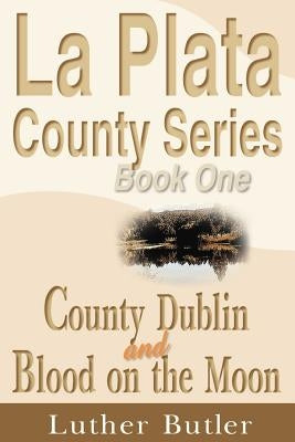 La Plata County Series: Book One by Butler, Luther