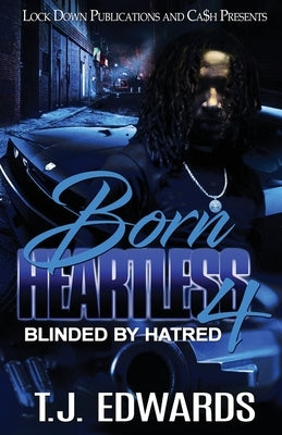 Born Heartless 4: Blinded by Hatred by Edwards, T. J.