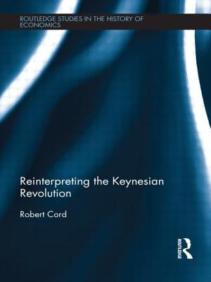 Reinterpreting The Keynesian Revolution by Cord, Robert