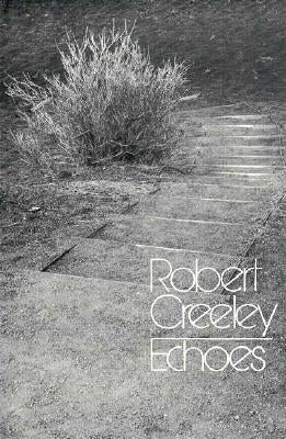 Echoes by Creeley, Robert